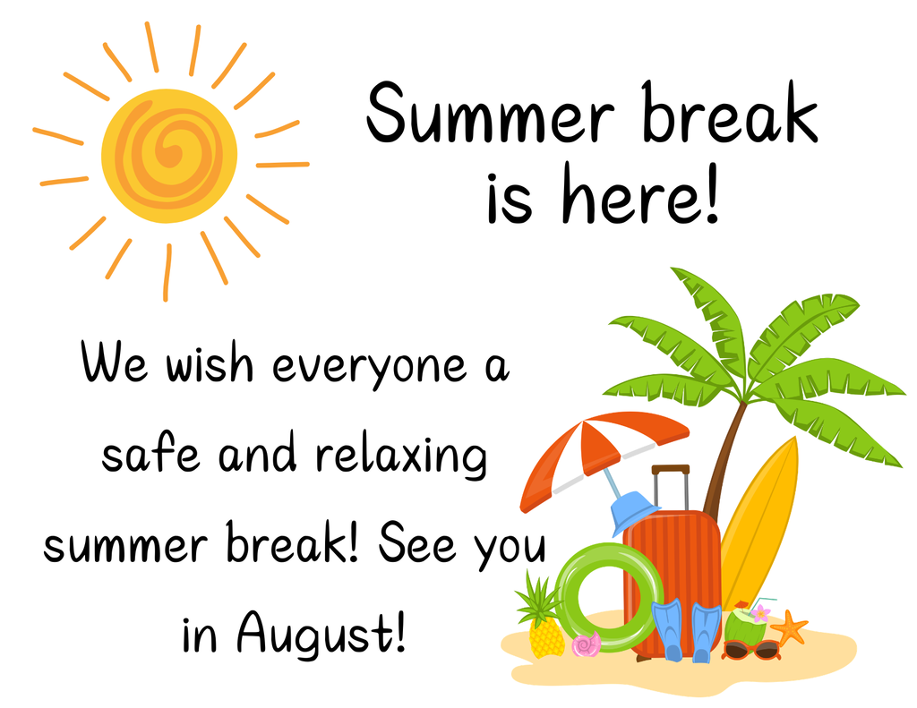 Bright sun, palm tree, surfboard, and text: "Summer break is here! We wish everyone a safe and relaxing summer break. See you in August!"