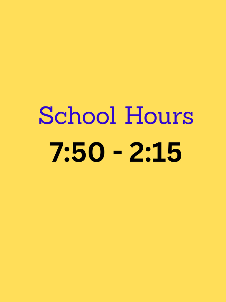 A yellow background displays blue text. It reads "School Hours" above "7:50 - 2:15" in smaller text.