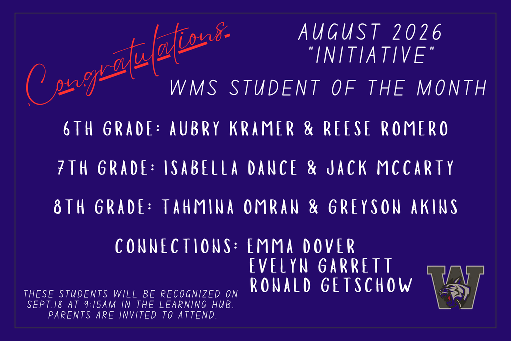 Congratulations. August 2026. Initiative. WMS Student of the Month. 6th: Aubry Kramer, Reece Romero. 7th: Isabella Dance, Jack McCarty. 8th: Tahmina Omran, Greyson Akins. Connections: Emma Dover, Evelyn Garrett, Ronal Getschow. 