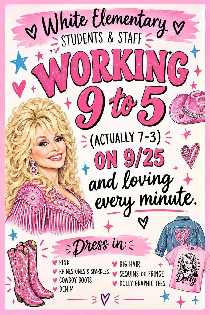 WES students & Staff Working 9-5(actually 7-3) on 9/25 and loving every minute. Dress in: pink, rhinestones & sparkles, cowbooy boots, denim, big hair, sequins or fringe, dolly graphic tees.