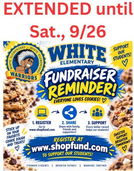 Extended until Sat. 9/26. WES fundraiser reminder! Everyone loves cookies! Support our students! 1. Register. Got to www.shopfund.com. 2. Share - Share with friends, family, and supporters. 3. Support - Every dollar raised help our students! Register at www.shopfund.com to support our students. Stock up on your favorite cookie dough and treats! Sweeter support, brighter tomorrow! Stronger Students, Brighter Futures, Warriors Together.