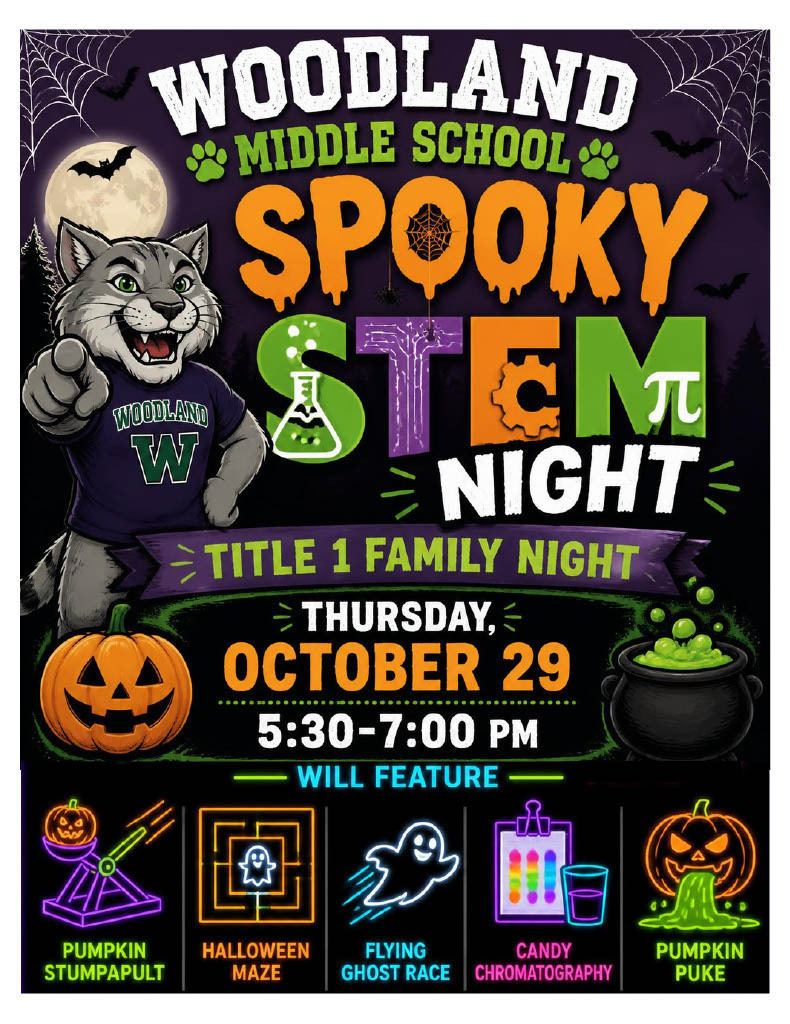 Woodland middle School. Spooky STEM Night. Title I Family Night. Thursday October 29. 5:30-7:00pm. Will feature pumpkin stumpapult, halloween maze, flying ghost race, candy chromatography, and pumpkin puke.