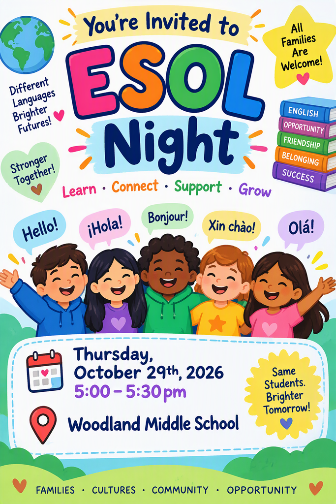 You're invited to ESOL Night. Thursday October 28th, 2026. 5:00-5:30pm. Woodland Middle school.