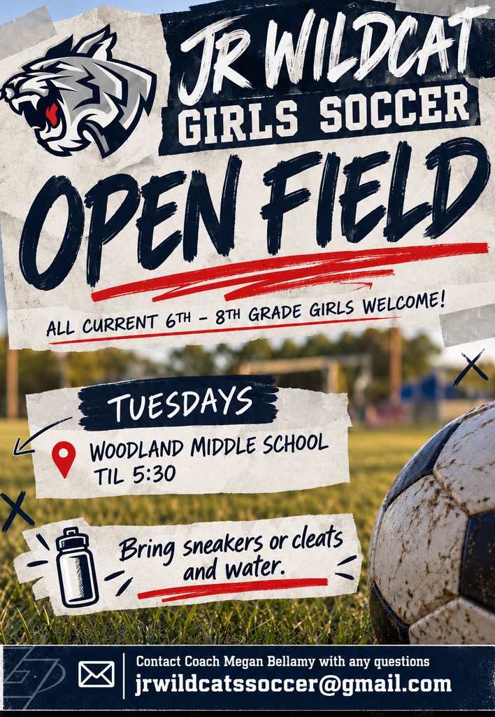 JR Wildcat Girls Soccer. Open Field. All current 6th-8th Grade Girls Welcome! Tuesdays. Woodland Middle School til 5:30. Bring sneakers or cleats and water. Contact Coach Megan Bellamy with any questions. jrwildcatssoccer@gmail.com