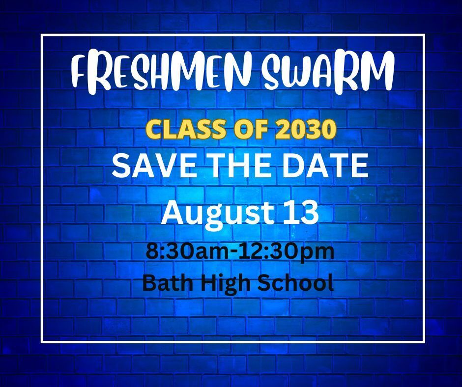 9th grade orientation at Bath High School   August 13  8:30am-12:30pm   all members of 2030 are invited to join