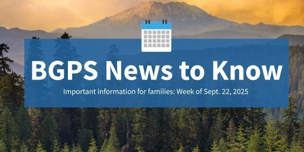 BGPS News to Know. Important information for families. Week of Sept. 22, 2025
