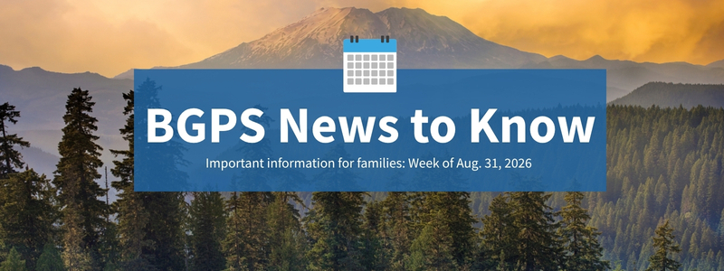 BGPS news to know. Important information for families. Week of Aug. 31, 2026