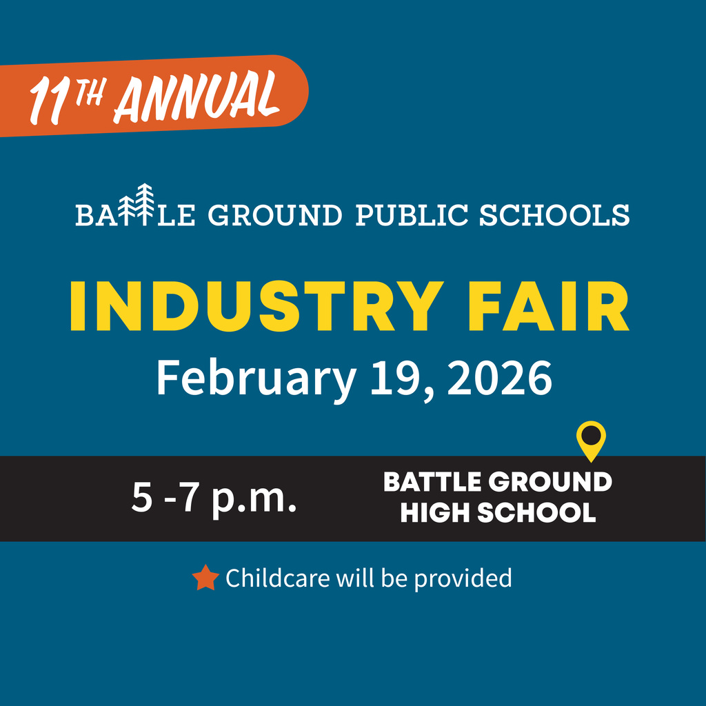 11th annual Battle Ground Public Schools Industry Fair February 19, 2026. 5-7 p.m. Battle Ground High School. child care will be provided