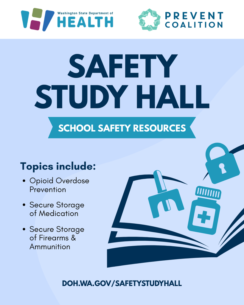 A blue background with text “Safety Study Hall: School safety resources” and a bulleted list of safety topics: Opioid Overdose Prevention, Secure Storage of Medication, Secure Storage of Firearms, and logos for the Washington State Department of Health and Prevent Coalition. Website: doh.wa.gov/safetystudyhall