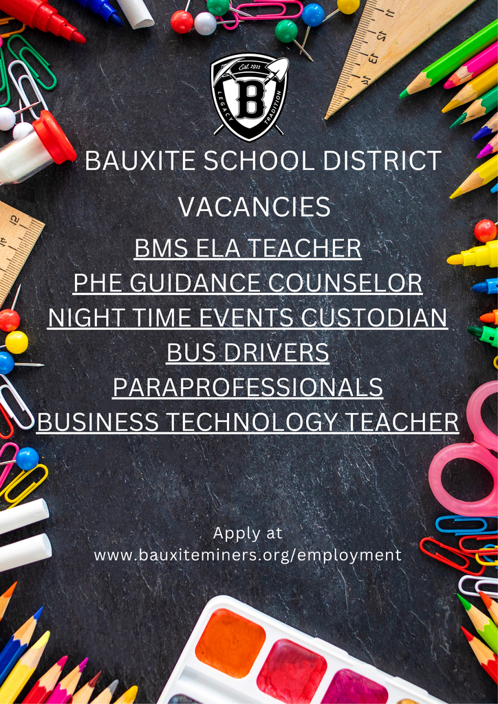 Bauxite School District Vacancies - BMS ELA Teacher, PHE Guidance Counselor, Night Time Events Custodian, Bus Drivers, Paraprofessionals, Business Technology Teacher