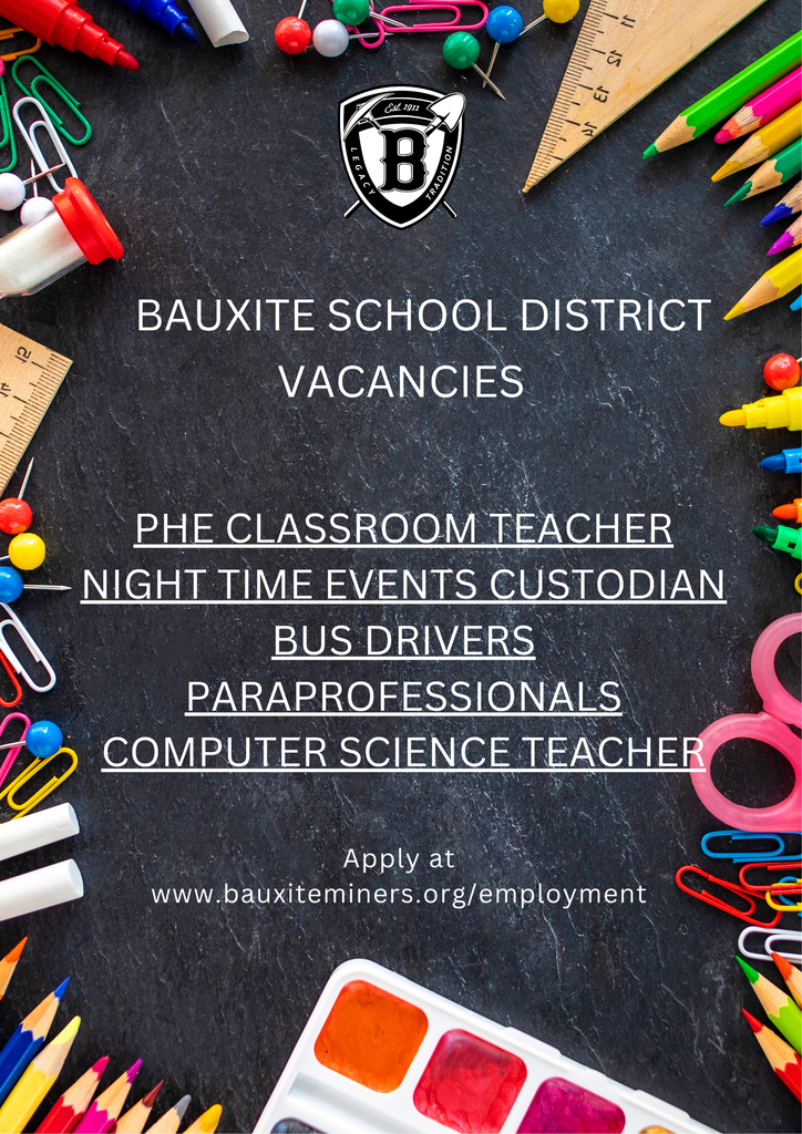 Bauxite School District Vacancies - PHE Classroom Teacher, Night Time Events Custodian, Bus Drivers, Paraprofessionals, Computer Science Teacher