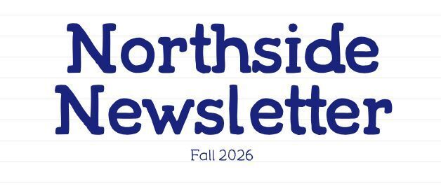 Northside Newsletter: Fall 2026