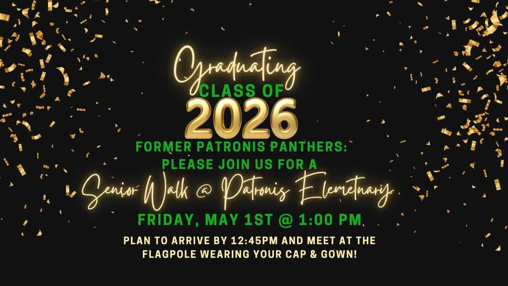 A black and gold graphic announcing a Senior Walk for the Class of 2026 at Patronis Elementary on Friday, May 1st and 1:00PM.