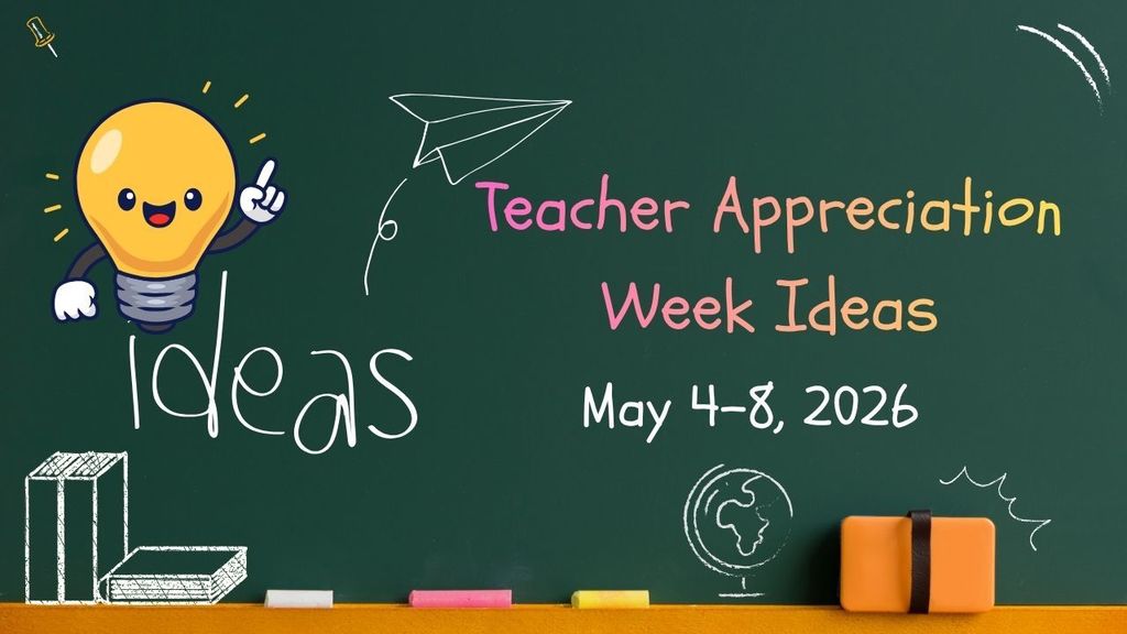 Teacher Appreciation Week Ideas: May 4-8