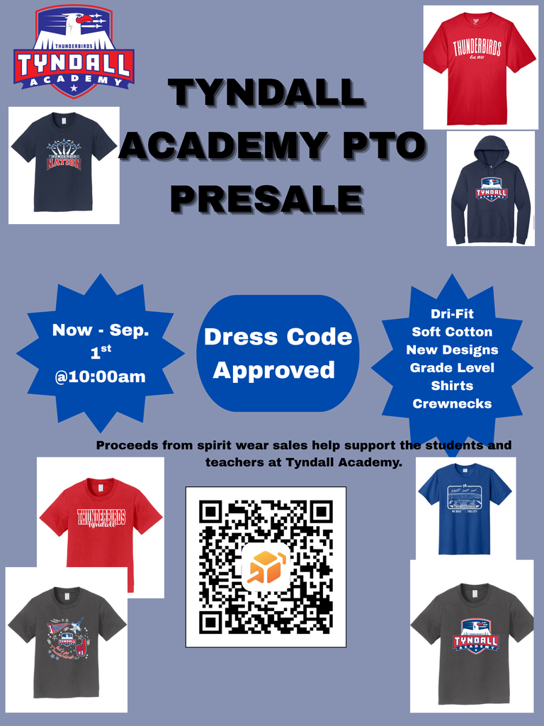 A Tyndall Academy PTO spirit wear presale flyer on a muted blue-gray background. The Tyndall Academy Thunderbird logo appears at the top left, surrounded by images of red, navy, blue, and charcoal T-shirts and a navy hoodie featuring various Thunderbird and Tyndall Academy designs. Large centered text reads “TYNDALL ACADEMY PTO PRESALE,” with blue callouts stating “Now – Sep. 1st @ 10:00am,” “Dress Code Approved,” and “Dri-Fit, Soft Cotton, New Designs, Grade Level Shirts, Crewnecks.” A QR code is centered near the bottom for ordering. Text above it states, “Proceeds from spirit wear sales help support the students and teachers at Tyndall Academy.”