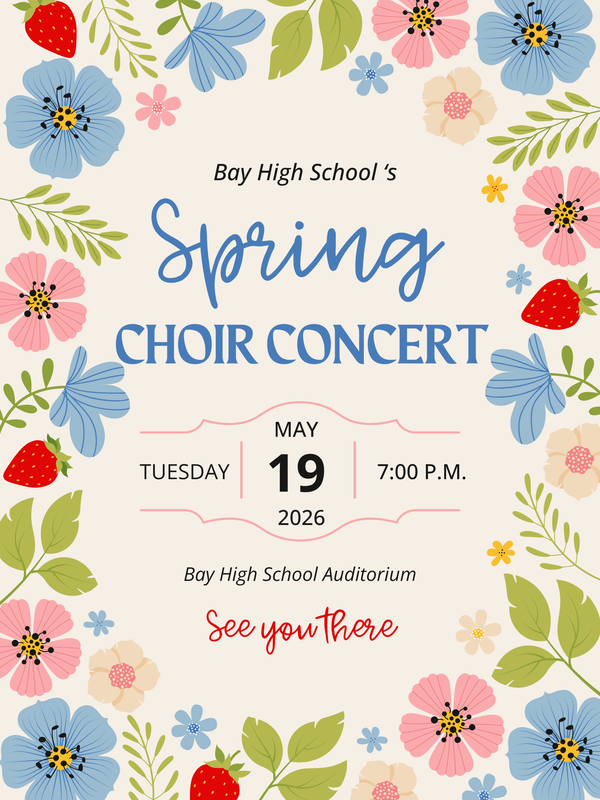Bay High School Spring Choral Concert flyer for May 19, 2026, 7 p.m. with flowers in the background. Event is at BHS Auditorium.