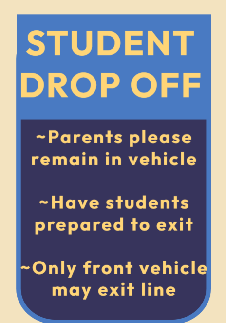Student Drop Off  rules.  Parents please remain in vehicle, have students prepared to exit, only front vehicle may exit line. 