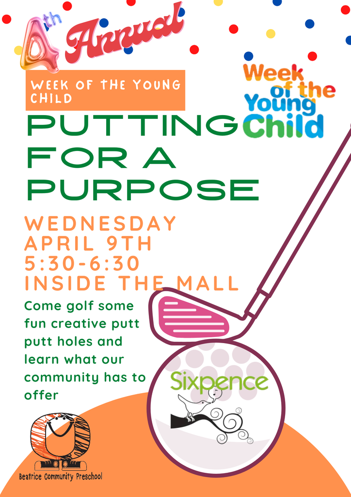 4th Annual week of the young child. Putting for a Purpose. Wednesday April 9th 5:30-6:30 Inside the mall. Come golf some fun creative putt putt holes and learn what our community has to offer.