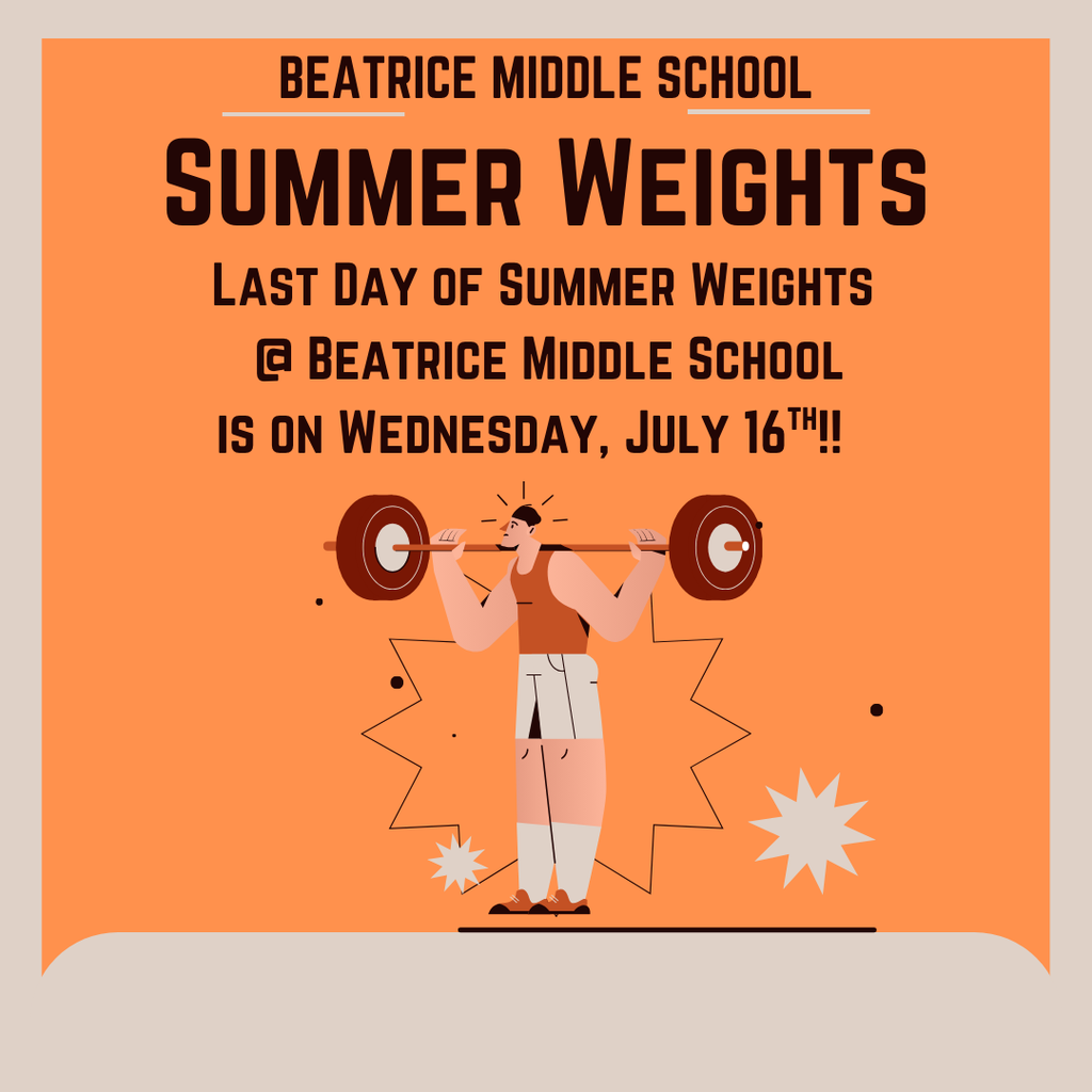Last Day of Summer Weights  @ Beatrice Middle School is on Wednesday, July 16th!! #bmshousesoforange