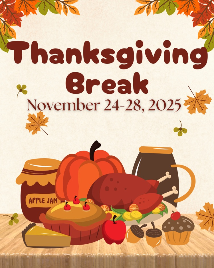 Thanksgiving themed graphic saying happy Thanksgiving break from November 24 or November 28, 2025