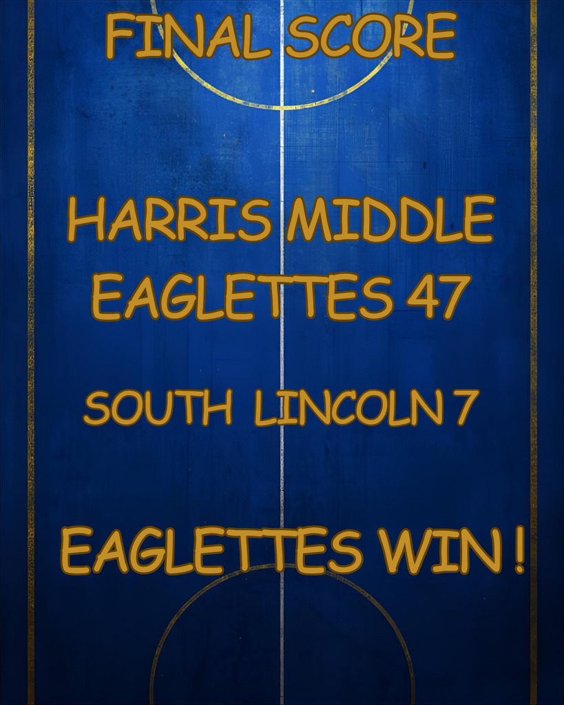 Final Score Harris Middle Eaglettes 47 South Lincoln 7 EAGLETTES WIN!