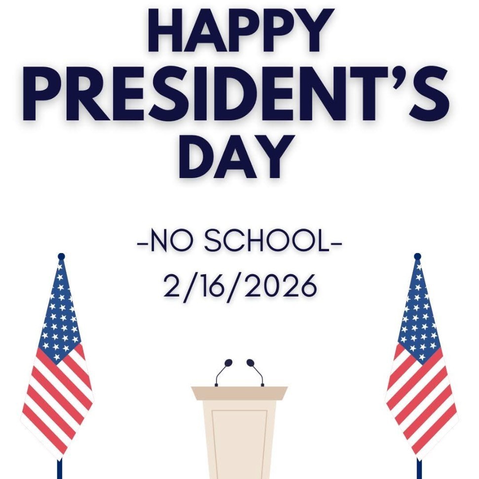 Happy President's Day/ No School Monday 2/16/2026