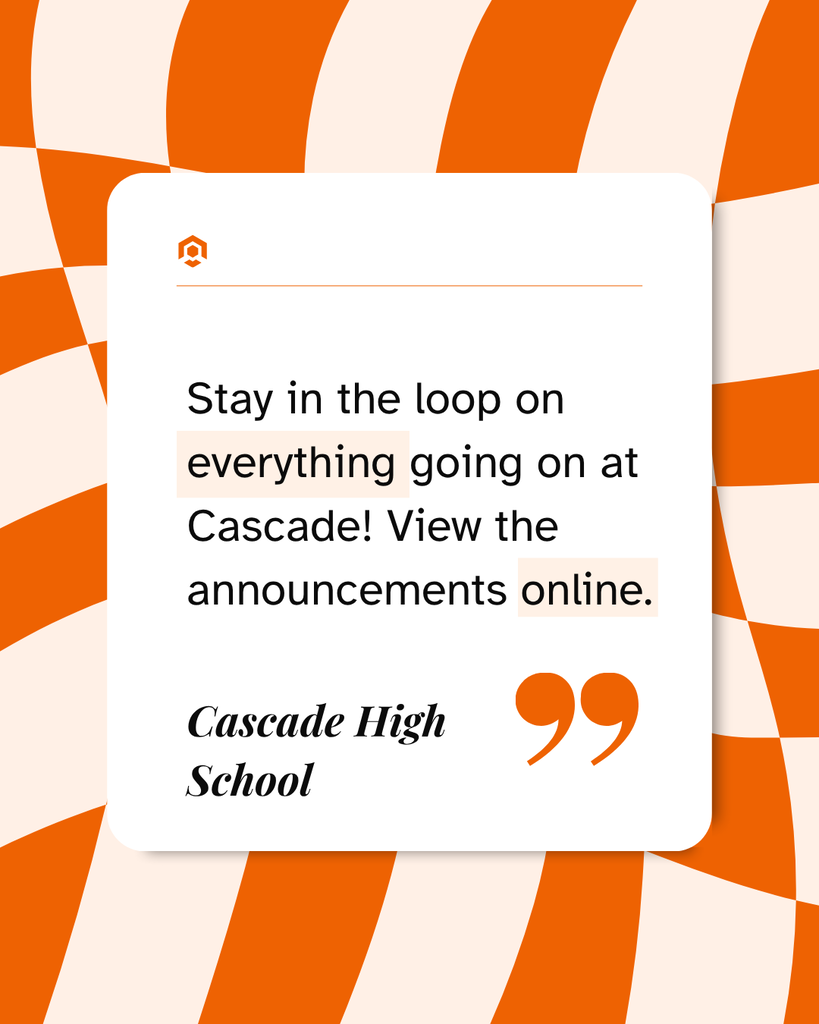 Orange and cream graphic with a white card reading "Stay in the loop on everything going on at Cascade! View the announcements online." The card is labeled "Cascade High School."