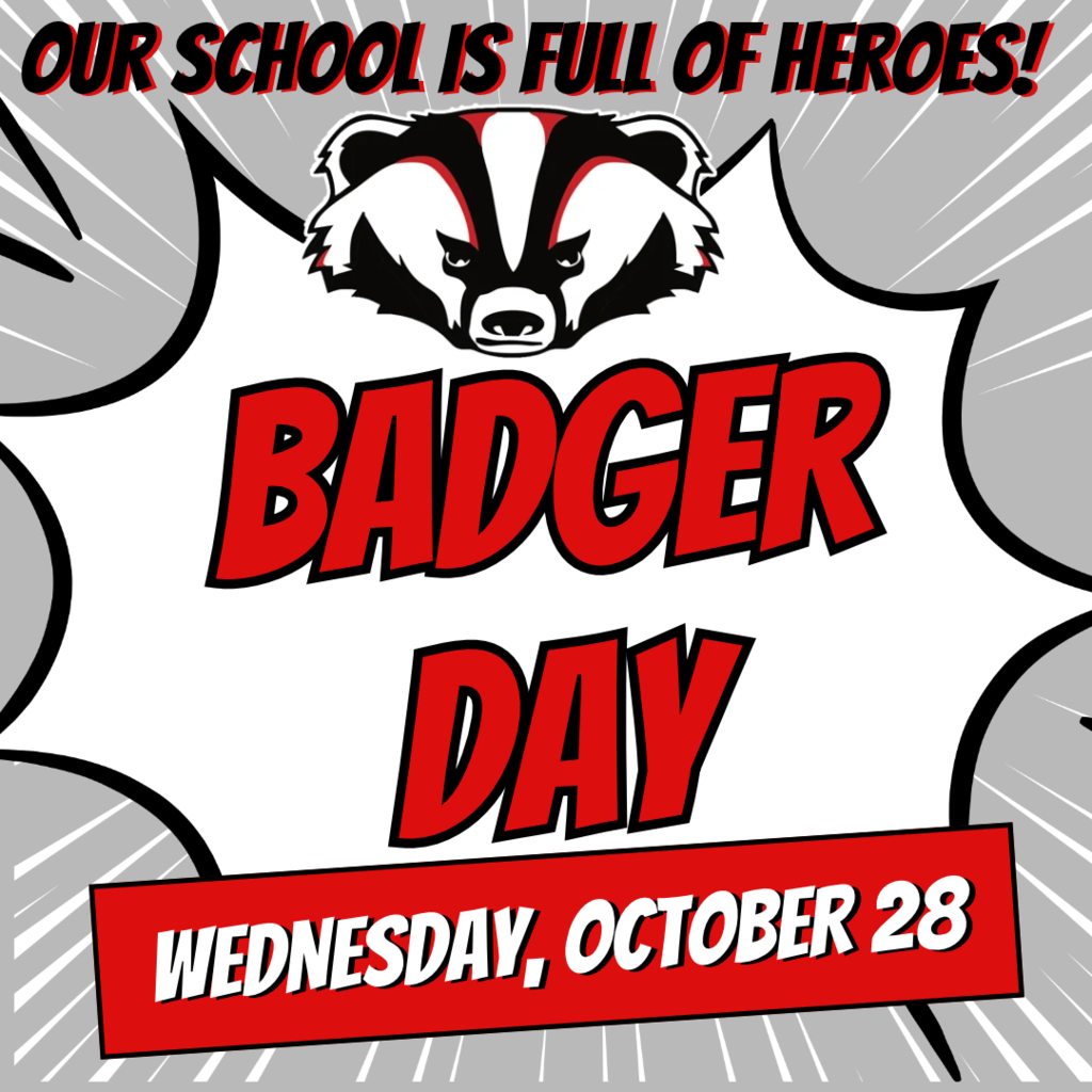 Don't forget to wear your favorite BADGER GEAR tomorrow!!!     Dress code still applies! 