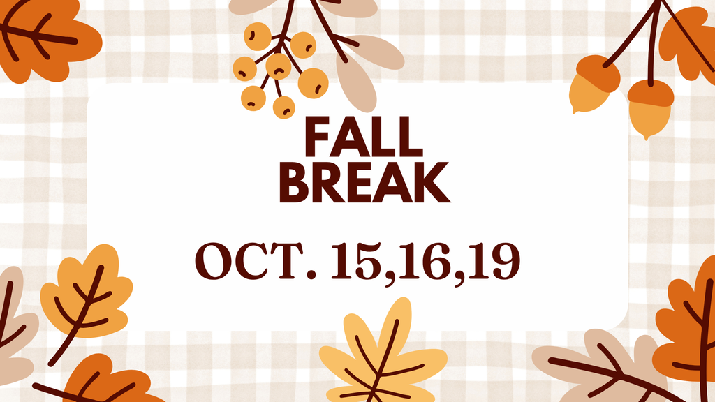 Fall Break Oct. 15, 16, 19
