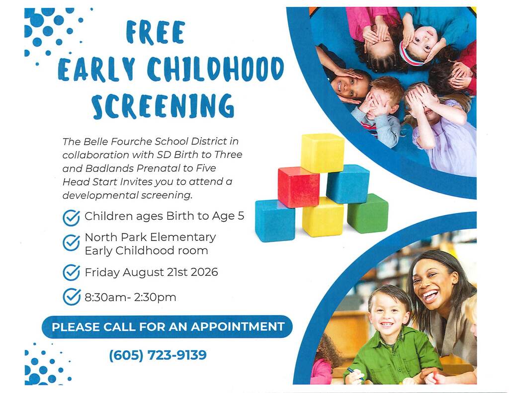 The Belle Fourche School District in collaboration with SD Birth to Three and Badlands Prenatal to Five Head Start Invites you to attend a developmental screening. Please see the flyer for more information.