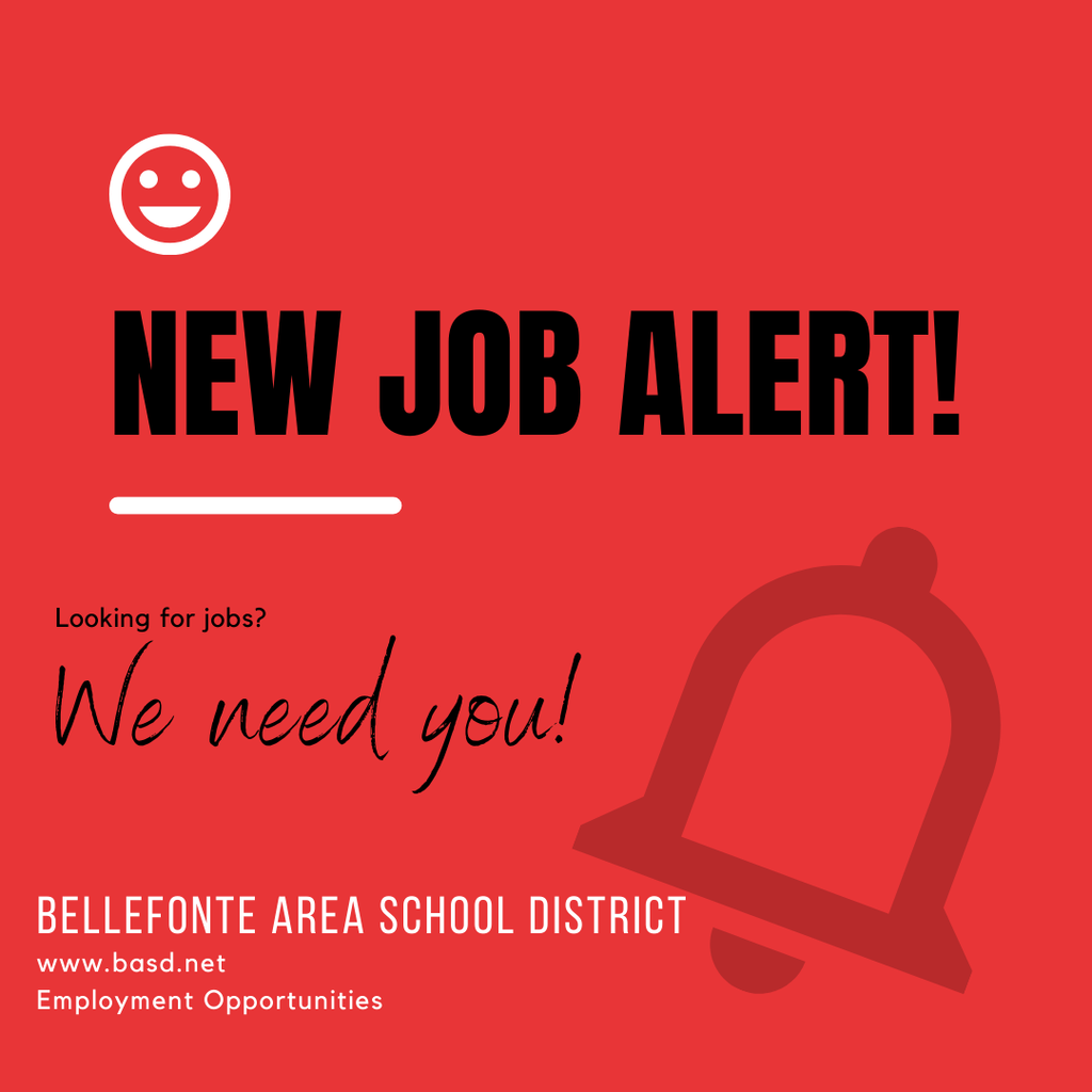 NEW JOB ALERT! Looking for jobs? We need you! BELLEFONTE AREA SCHOOL DISTRICT
