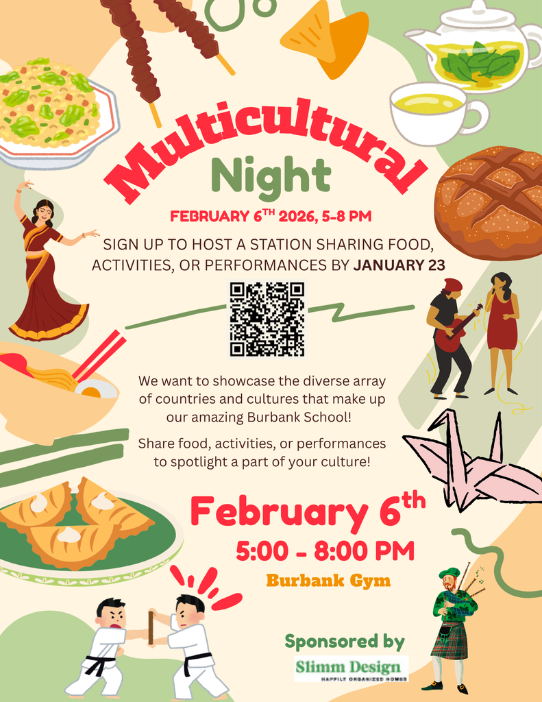 Multicultural Night at Burbank Friday 2/6 from 5-8PM in the Burbank Gym. Showcasing the diverse array of countries and cultures that make up our amazing Burbank School! 