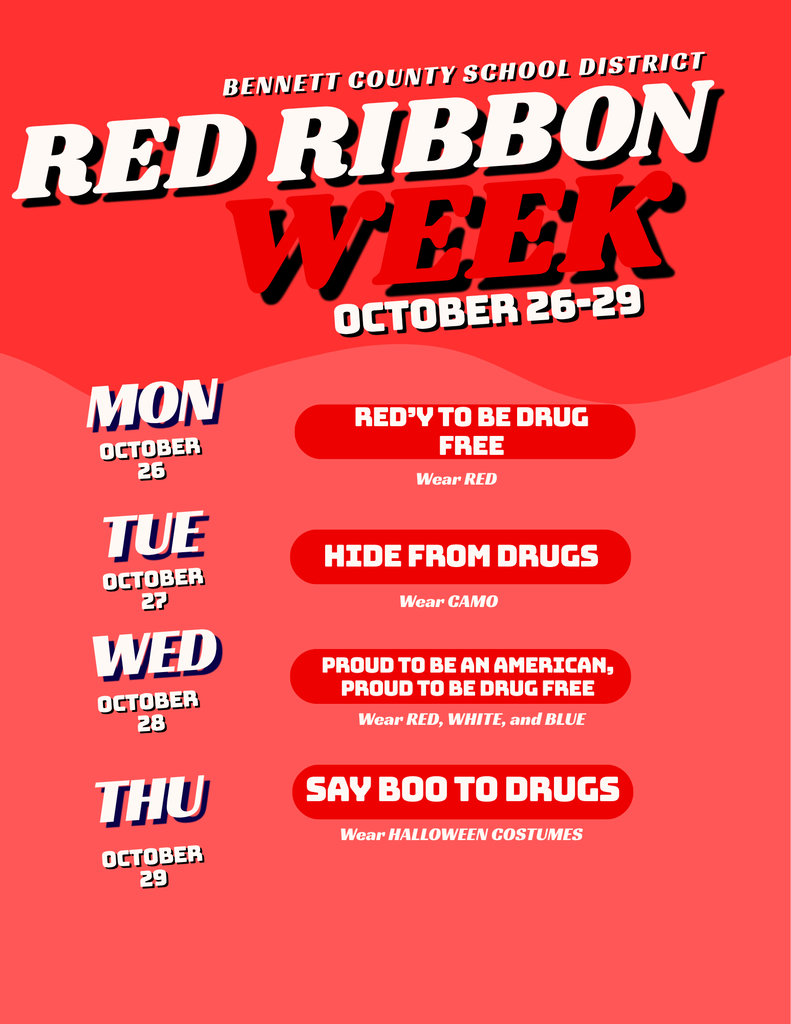 Red Ribbon Week: Monday- wear RED; Tuesday- wear CAMO; Wednesday- wear RED, WHITE, and BLUE; Thursday- wear your Halloween Costume.