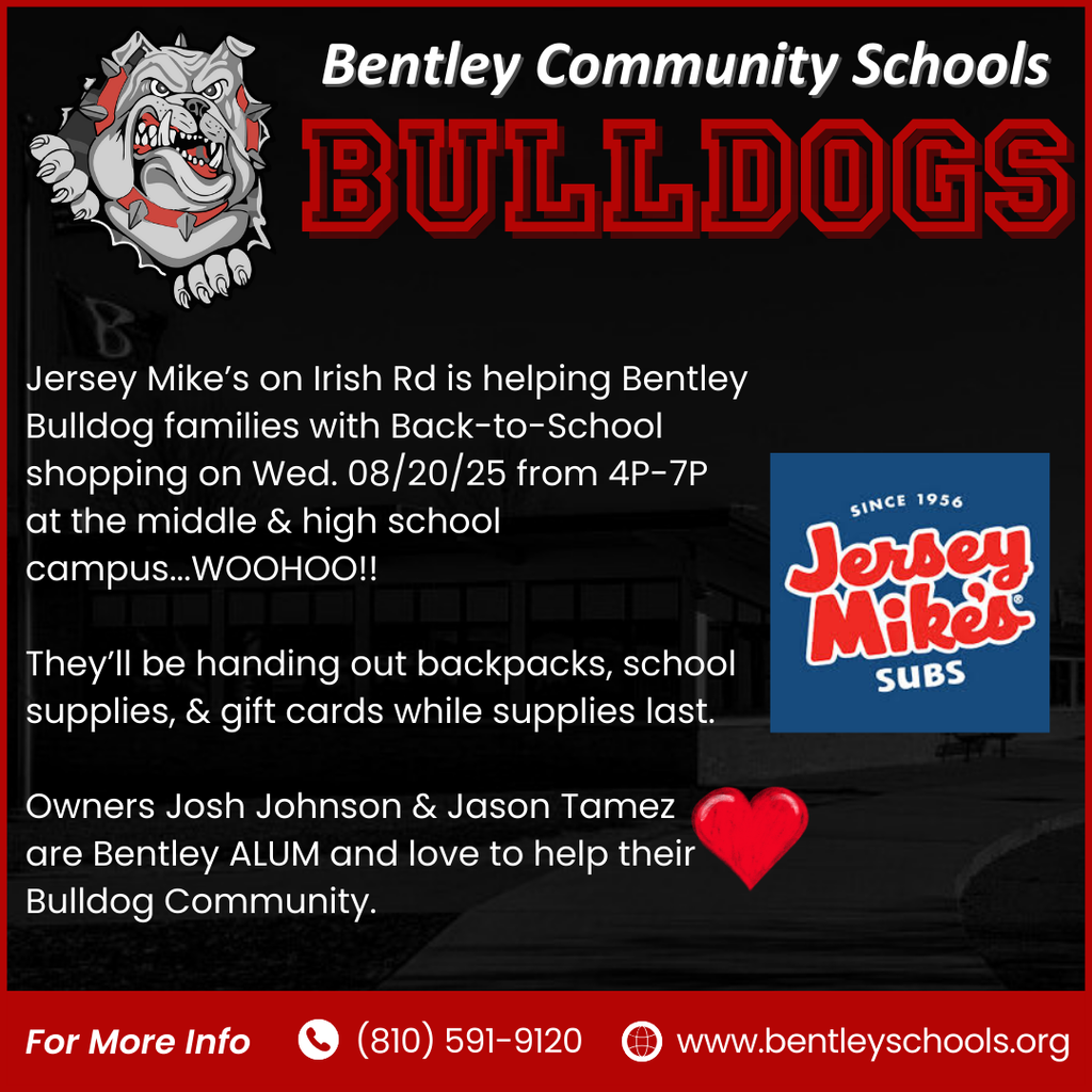 Jersey Mike’s on Irish Rd is helping Bentley Bulldog families with Back-to-School shopping on Wed. 08/20/25 from 4P-7P at the middle & high school campus...WOOHOO!! They’ll be handing out backpacks, school supplies, & gift cards while supplies last. Owners Josh Johnson & Jason Tamez are Bentley ALUM and love to help their Bulldog Community.
