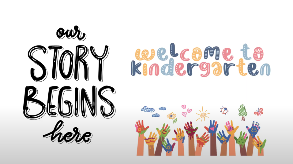 "Our Story Begins Here" - Welcome to Kindergarten