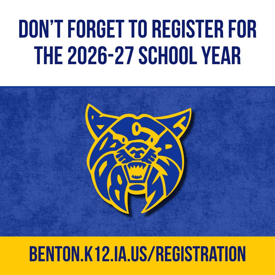 Don't forget to register for the 2026 - 27 school year, benton dot k 12 dot i a dot u s slash registration