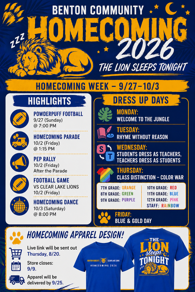 Benton Homecoming 2026 - Sept 27 - October 3. Highlights Powder Puff Football on the 27th at 7 PM, Parade on October 2nd at 1:15 PM, Pep rally on Oct 2 after the parade. Football game vs Clear Lake on Friday 10/2 and Homecoming Dance on Saturday October 3rd at 8 p.m.