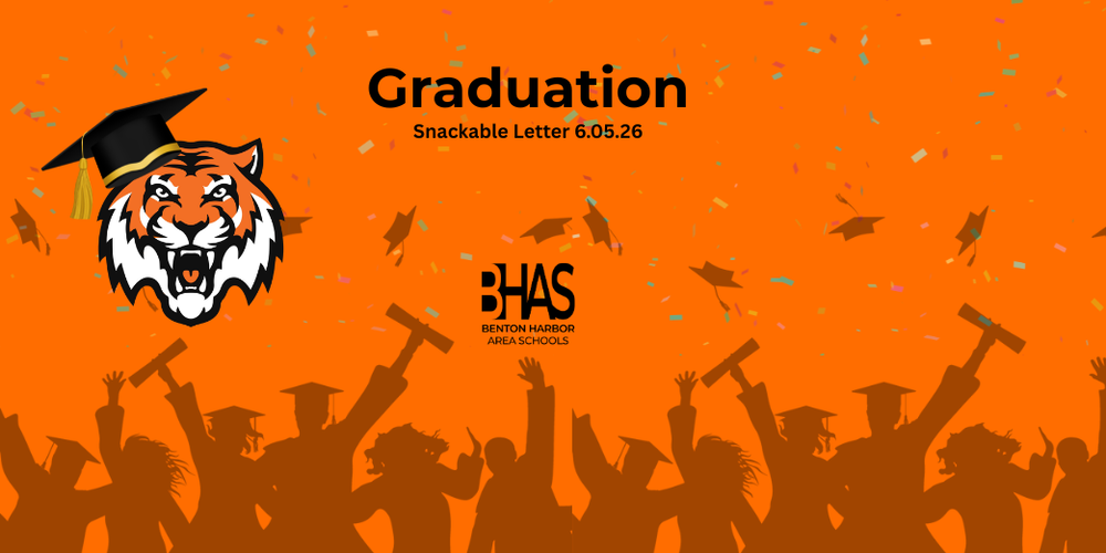 Tiger Banner for 6.05.26 Snackable Letter: Gradutatioin with an orange graphic containing the silhoutte of a graduating class throwing their caps in the air or holding their peers in a triumph pose. The logo for benton harbor area schools is in the center.