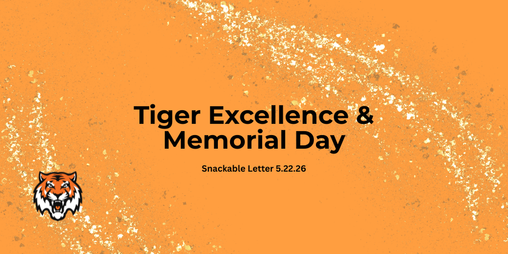 Snackable Letter:  Tiger Excellence & Memorial Day