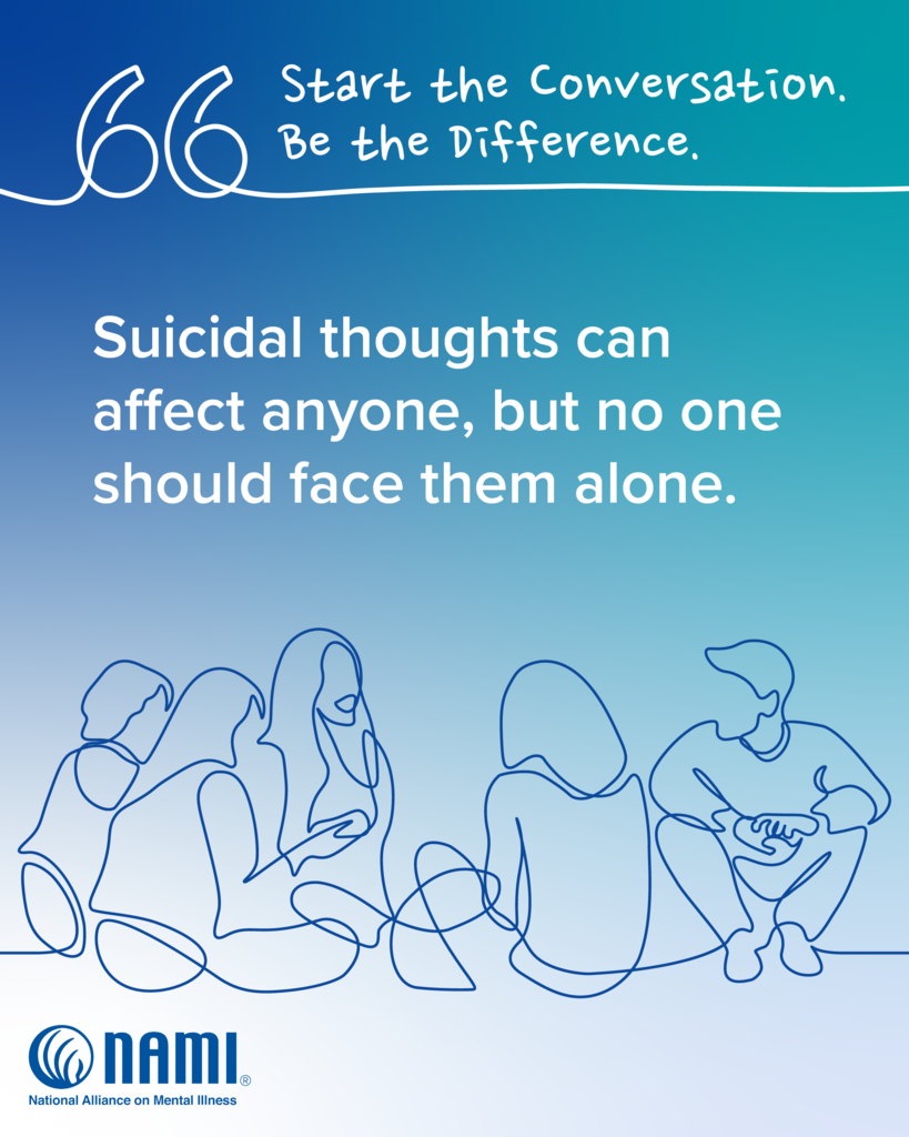 Suicidal thoughts can affect anyone, but no one should face them alone.