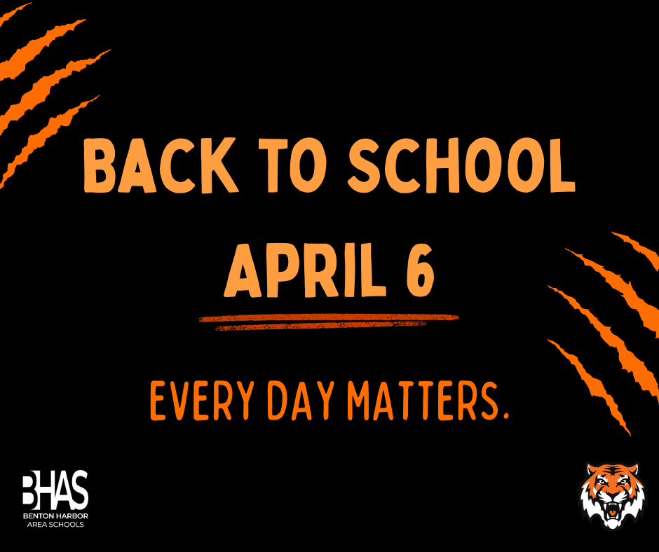  A Benton Harbor Area Schools graphic on a black background announcing that students return to school on April 6, with the phrase "Every Day Matters."