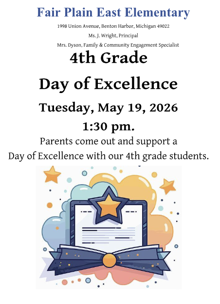 You are invited to join us for our 4th Grade Day of Excellence on Tuesday, May 19th at 1:30pm at Fair Plain East Elementary. 