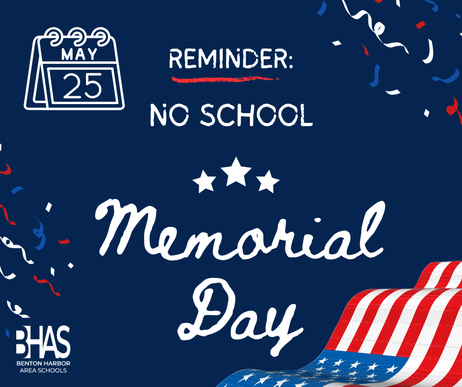  An image for Memorial Day featuring the "Benton Harbor Area Schools" (BHAS) logo. The design includes a patriotic banner with blue and red-striped pennants at the top, the words "MEMORIAL DAY" in large, white letters in the center, and red, blue, and gray stars scattered at the bottom. The background is blue with an American flag. 