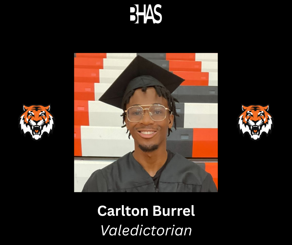 A graphic with a black background featuring a square photograph of a smiling young man wearing a black graduation cap and gown. He is posing in front of orange, black, and white gymnasium bleachers. Below the photo, white text reads "Carlton Burrel" and italicized text reads "Valedictorian.” The Benton Harbor Area Schools acronym logo "BHAS" is centered at the top, and two identical orange tiger head logos flank the photo on the left and right.