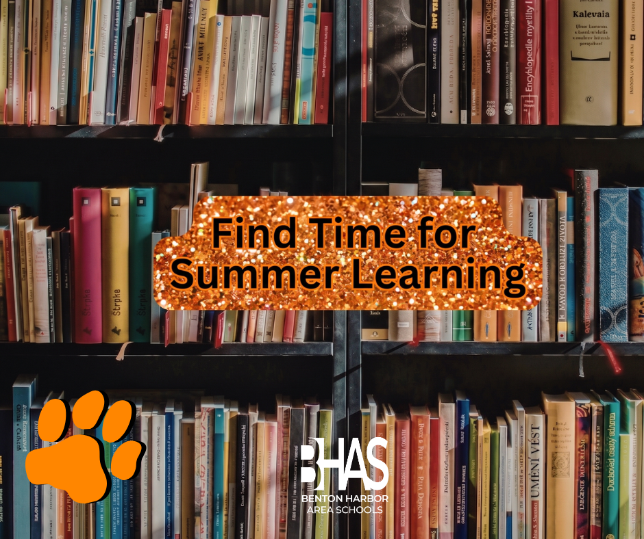  A promotional graphic for Benton Harbor Area Schools set against a background of bookshelves filled with colorful books. Overlaid in the center is a shimmering orange glitter banner with the text "Find Time for Summer Learning." An orange tiger paw icon is in the bottom left corner, and the white BHAS district logo is at the bottom center.