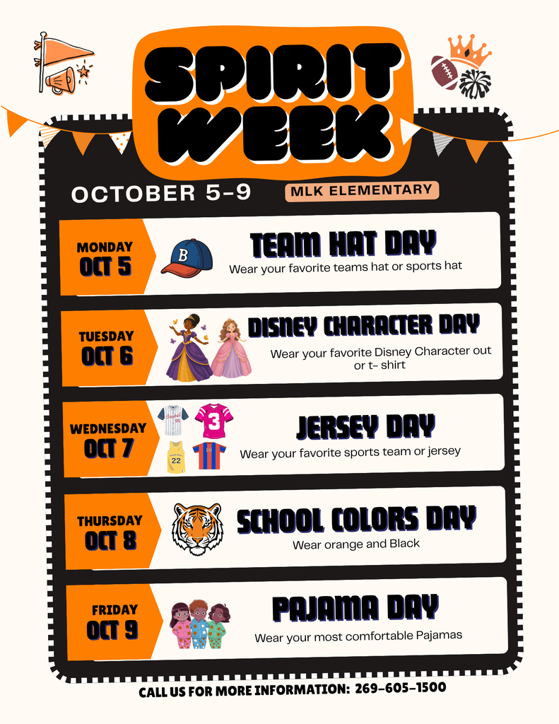MLK Elementary: Spirit Week is October 5–9. Themes are Team Hat Day, Disney Character Day, Jersey Day, School Colors Day, and Pajama Day. Call 269-605-1500 for more information.