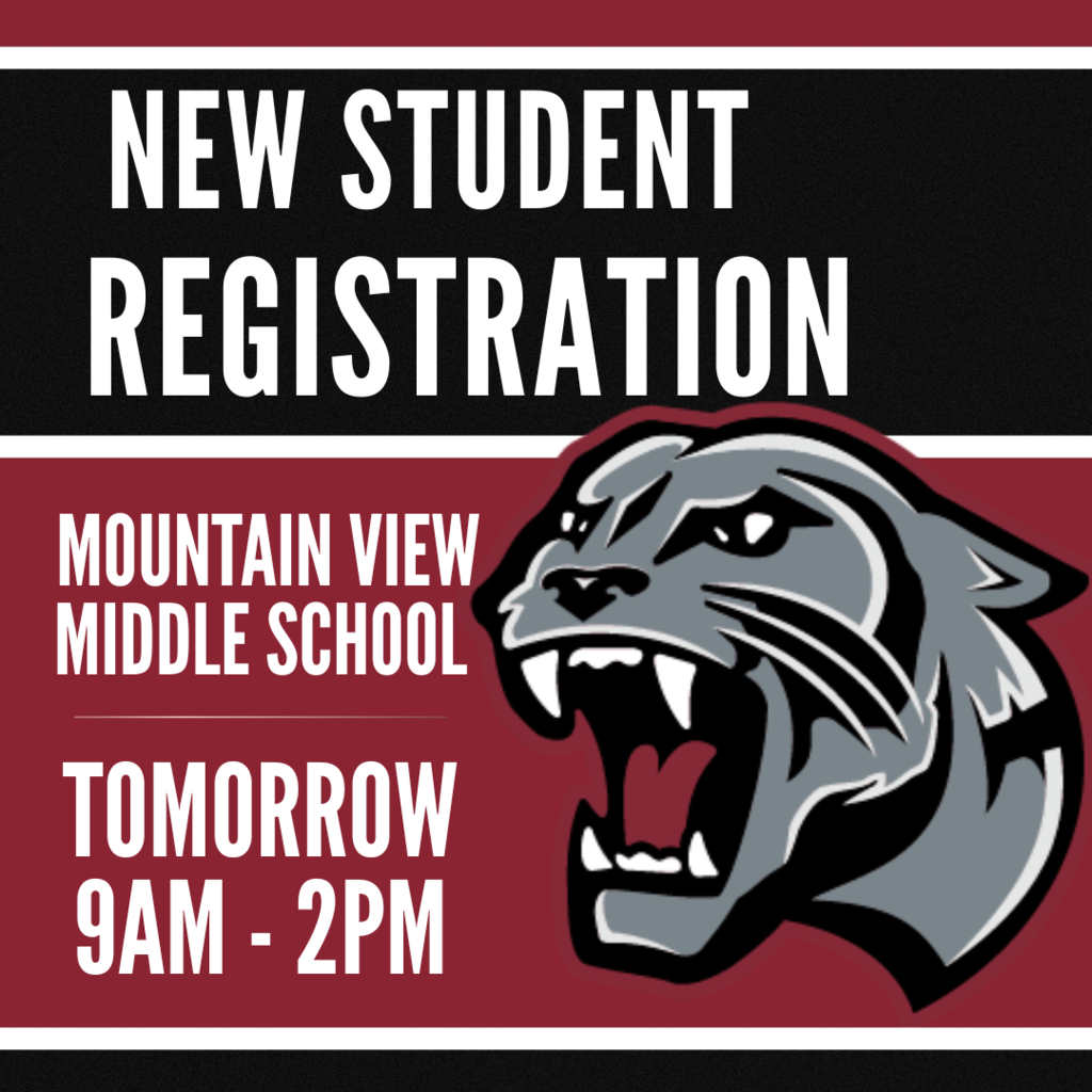 new student registration tomorrow 9am -2pm @ mountain view middle school