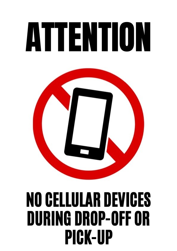 attention no cellular devices during drop off or pick up 