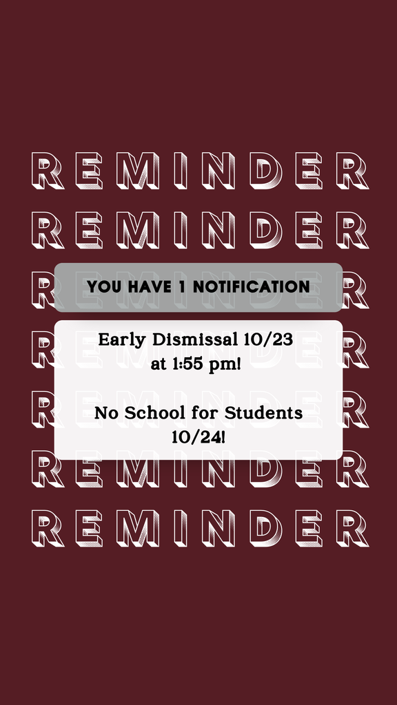 Reminder: early dismissal 10/23 at 1:55 pm and no school for students 10/24