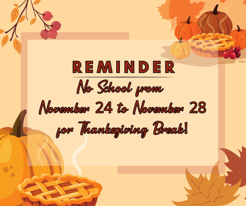 reminder no school from november 24 to november 28 for Thanksgiving Break